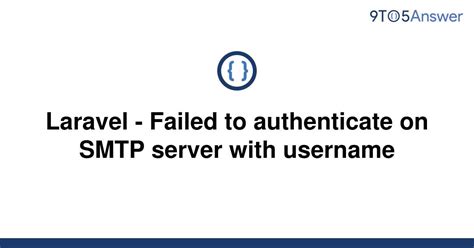 I have installed sendmail on. . Failed to authenticate on smtp server with username gmail